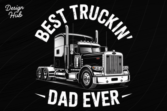 Celebrate the Road Warrior: Best Truckin Dad Ever Design